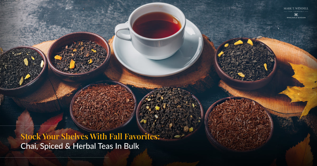 Stock Your Shelves with Fall Favorites: Chai, Spiced & Herbal Teas in Bulk