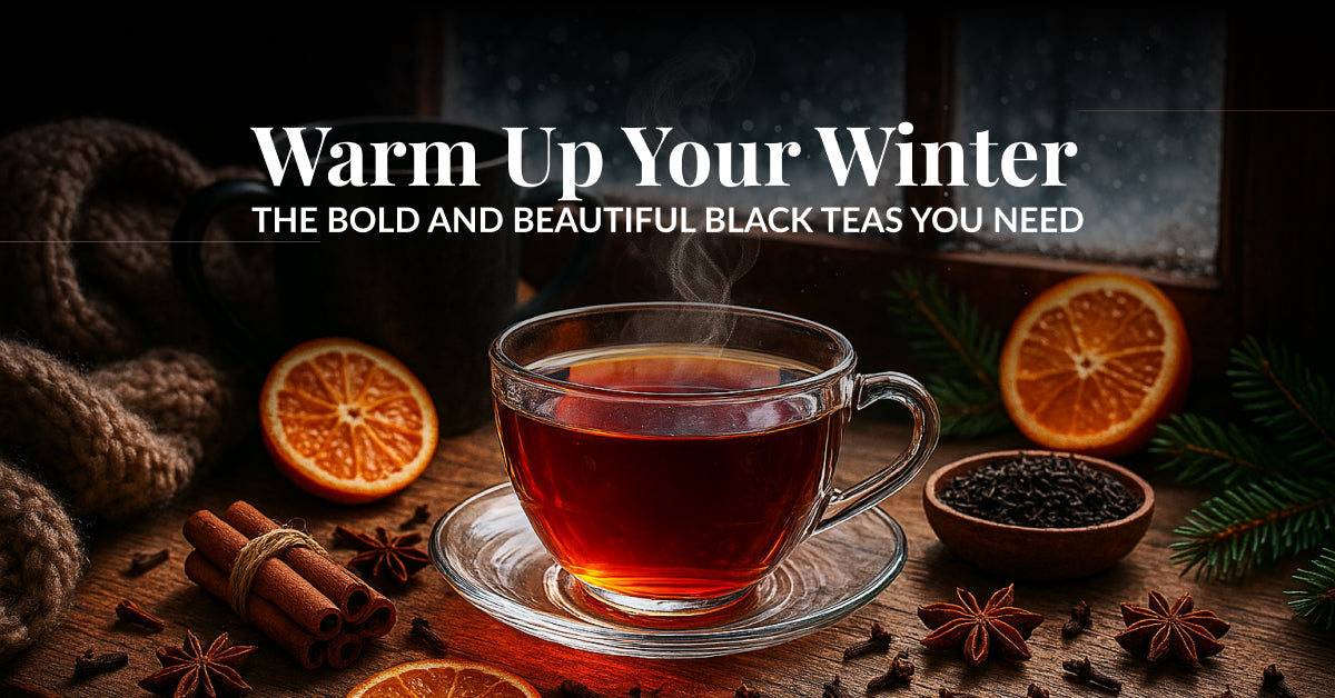 Warm Up Your Winter: The Bold and Beautiful Black Teas You Need