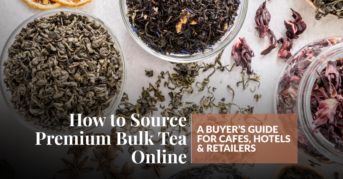 How to Source Premium Bulk Tea Online: A Buyer’s Guide for Cafes, Hotels & Retailers