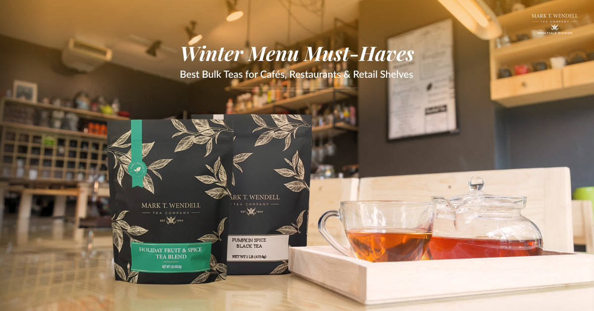 Winter Menu Must-Haves: Best Bulk Teas for Cafés, Restaurants & Retail Shelves